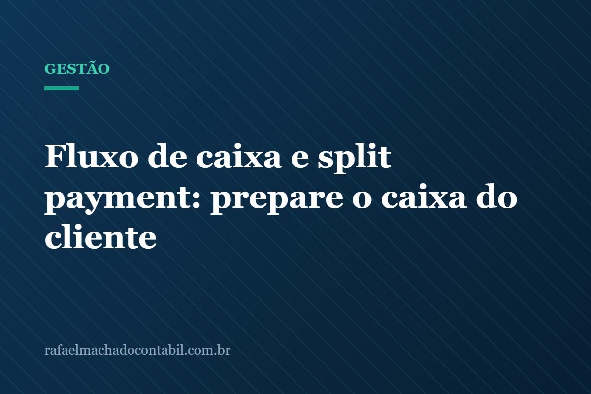 Fluxo de caixa e split payment: prepare o caixa do cliente
